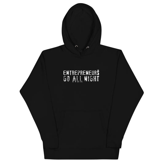 Entrepreneurs Go All Night! Unisex Hoodie